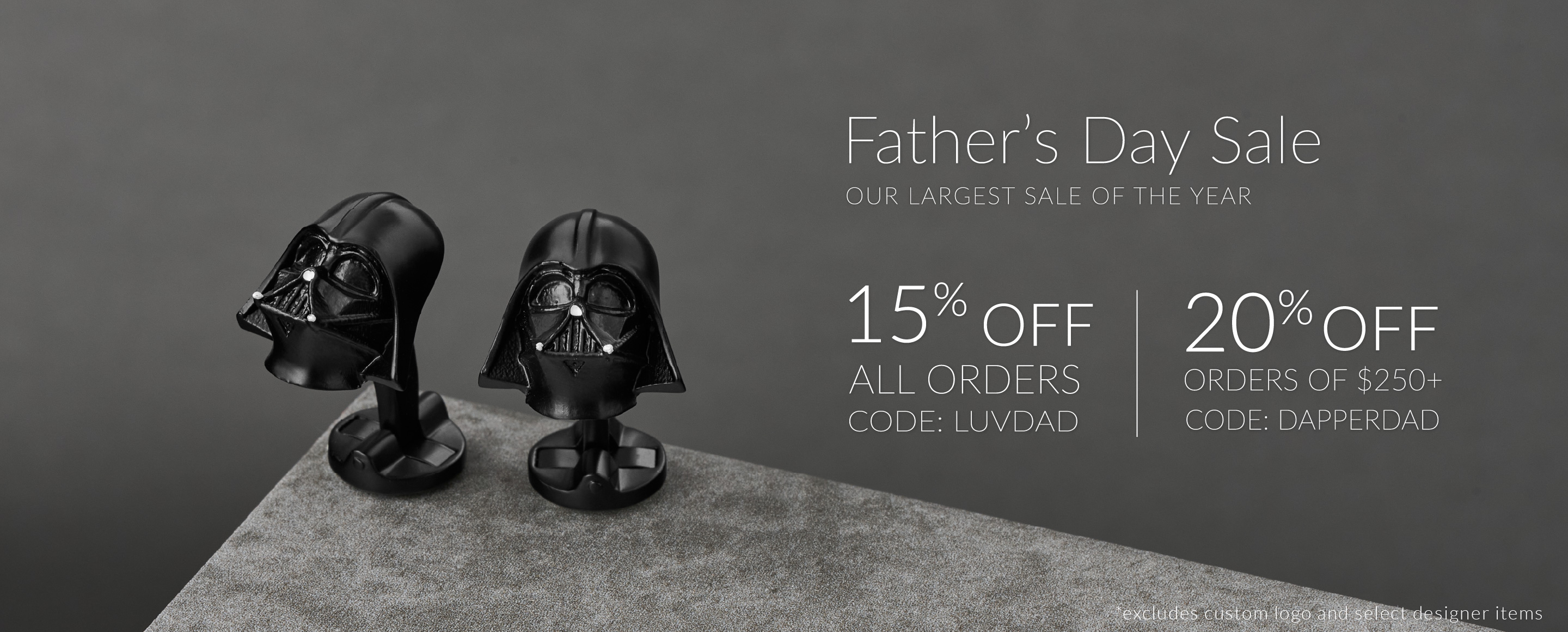 Father's Day Sale | 15% Off All Orders, 20% Off Orders of $250+. Use code LUVDAD and DAPPERDAD.