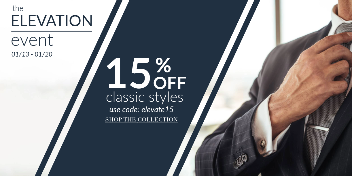 Elevation Event 15% Off Classic Styles|use code: elevate15